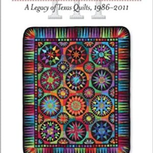 Lone Stars A Legacy of Texas Quilts, 1986-2011 978-0-292-72940-7